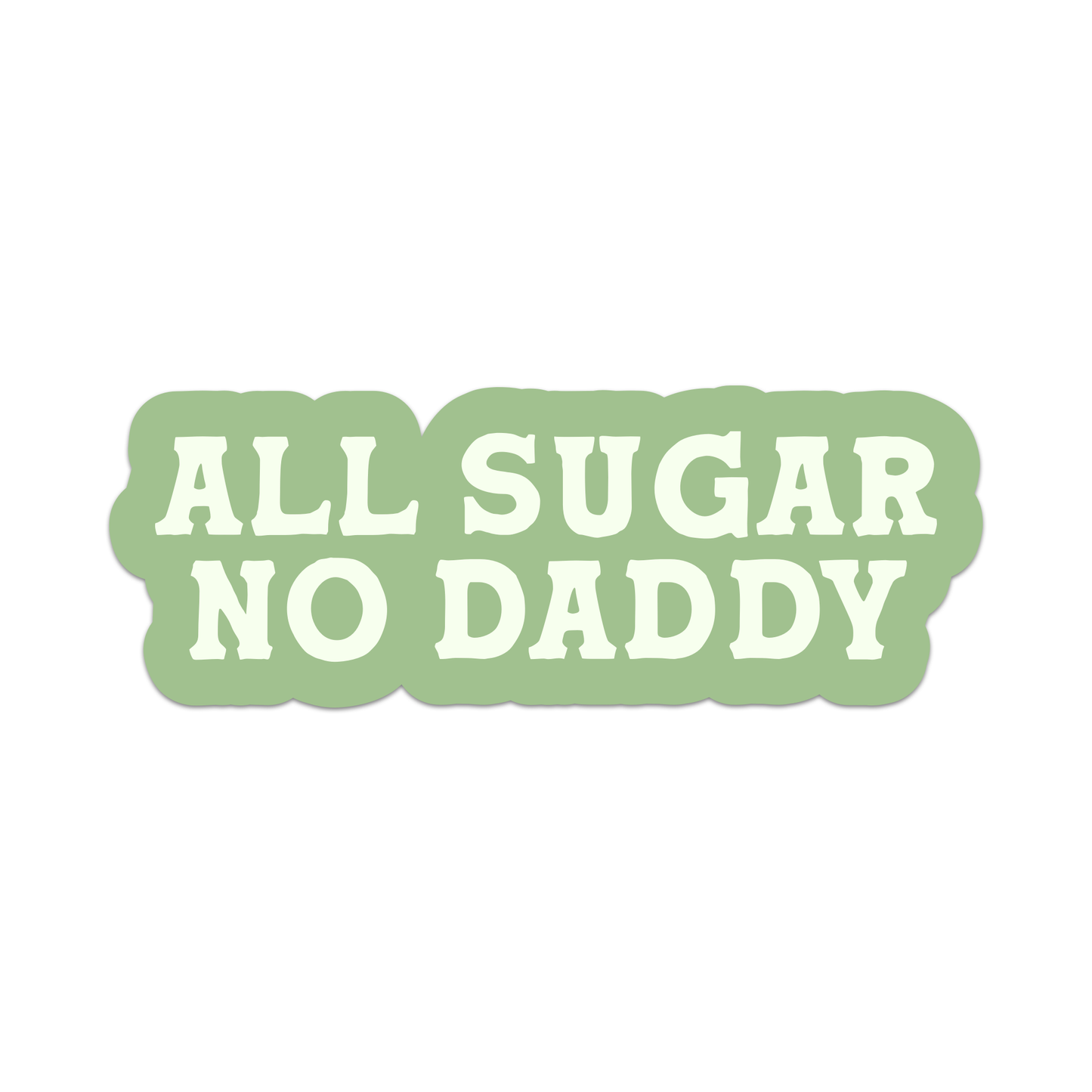 All Sugar No Daddy Sticker: Paper Sticker