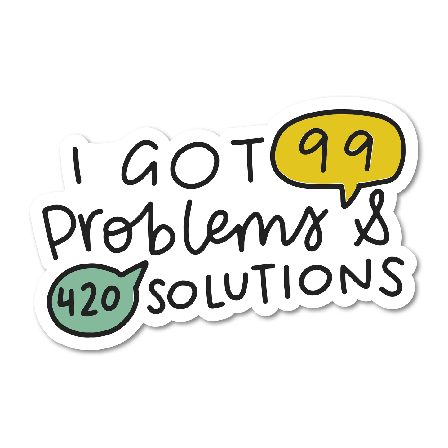 I Got 99 Problems & 420 Solutions: 3 inch / Paper Sticker