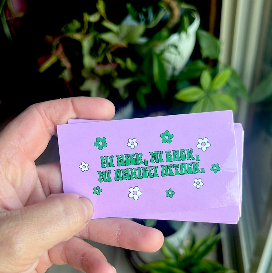 My neck, my back, my anxiety attack Sticker