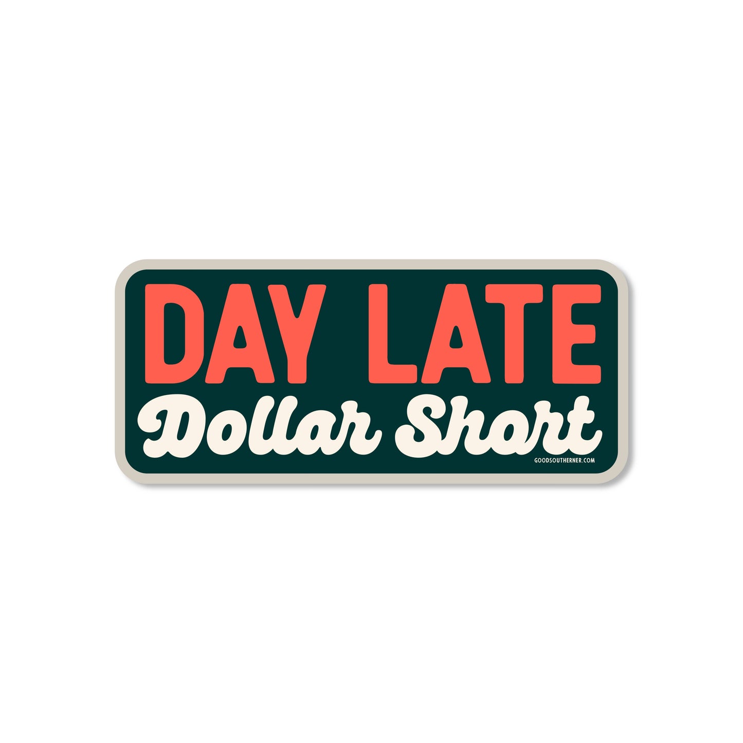 Day Late Dollar Short
