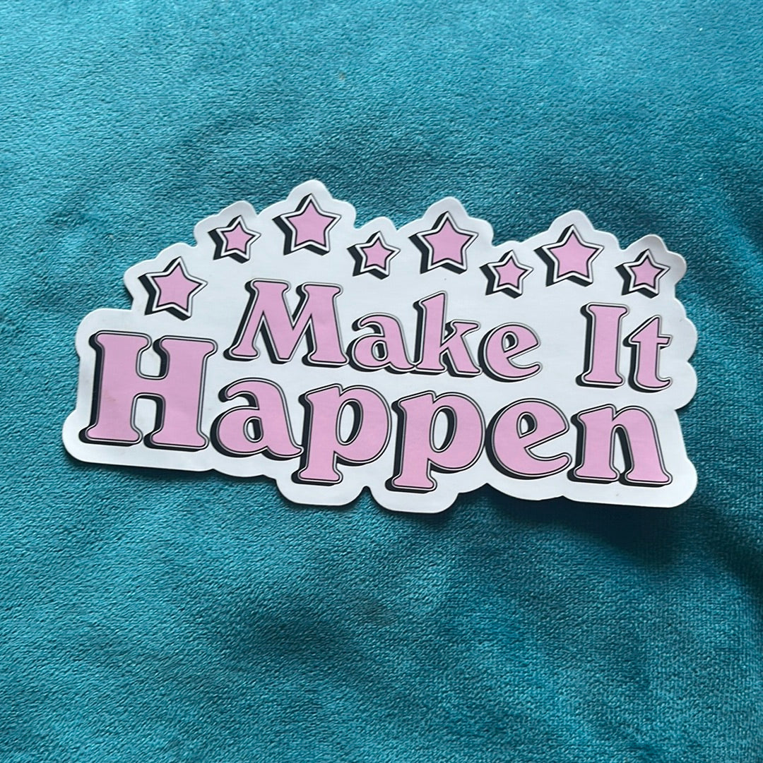 Make It Happen Sticker