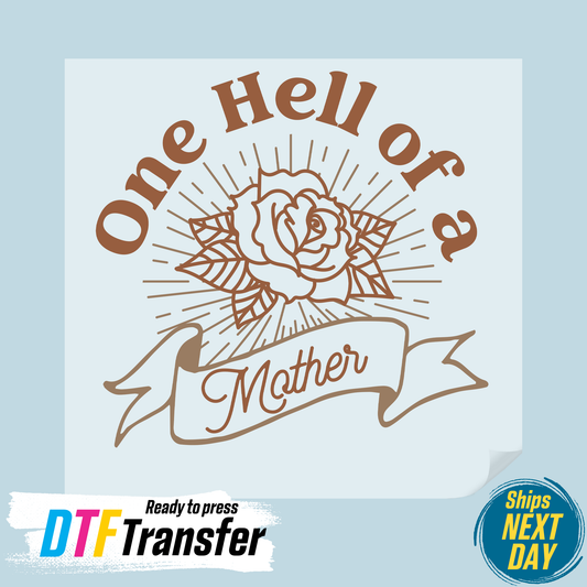 One Hell Of A Mother DTF Transfer