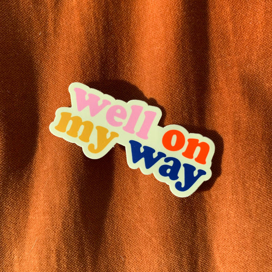 Well On My Way Sticker