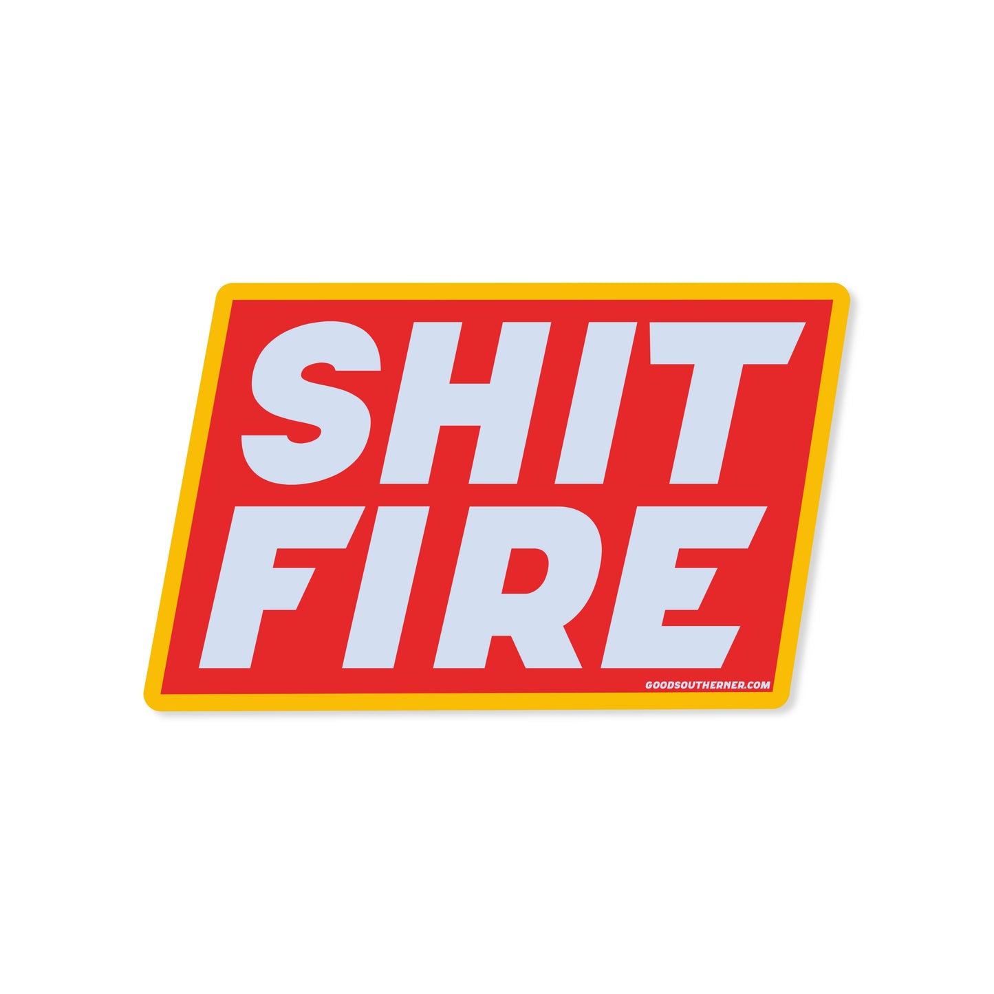 Sh*t Fire Sticker